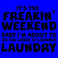 It's The Freakin Weekend Ten Loads Of Laundry Mug