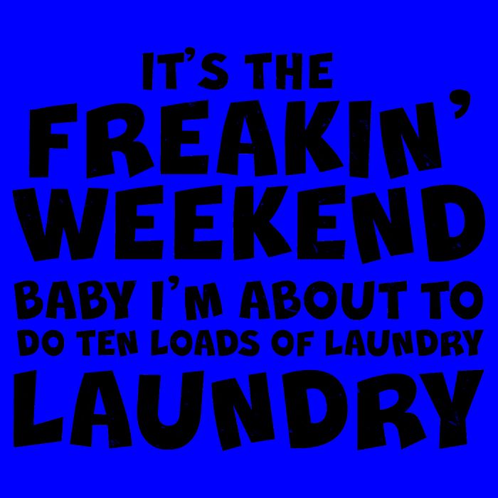 It's The Freakin Weekend Ten Loads Of Laundry Mug