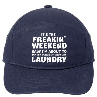 It's The Freakin Weekend Ten Loads Of Laundry 7-Panel Snapback Hat