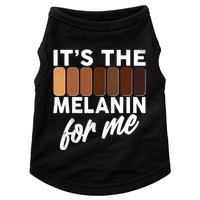 It's The Melanin For Me Skin Tones  Doggie Tank