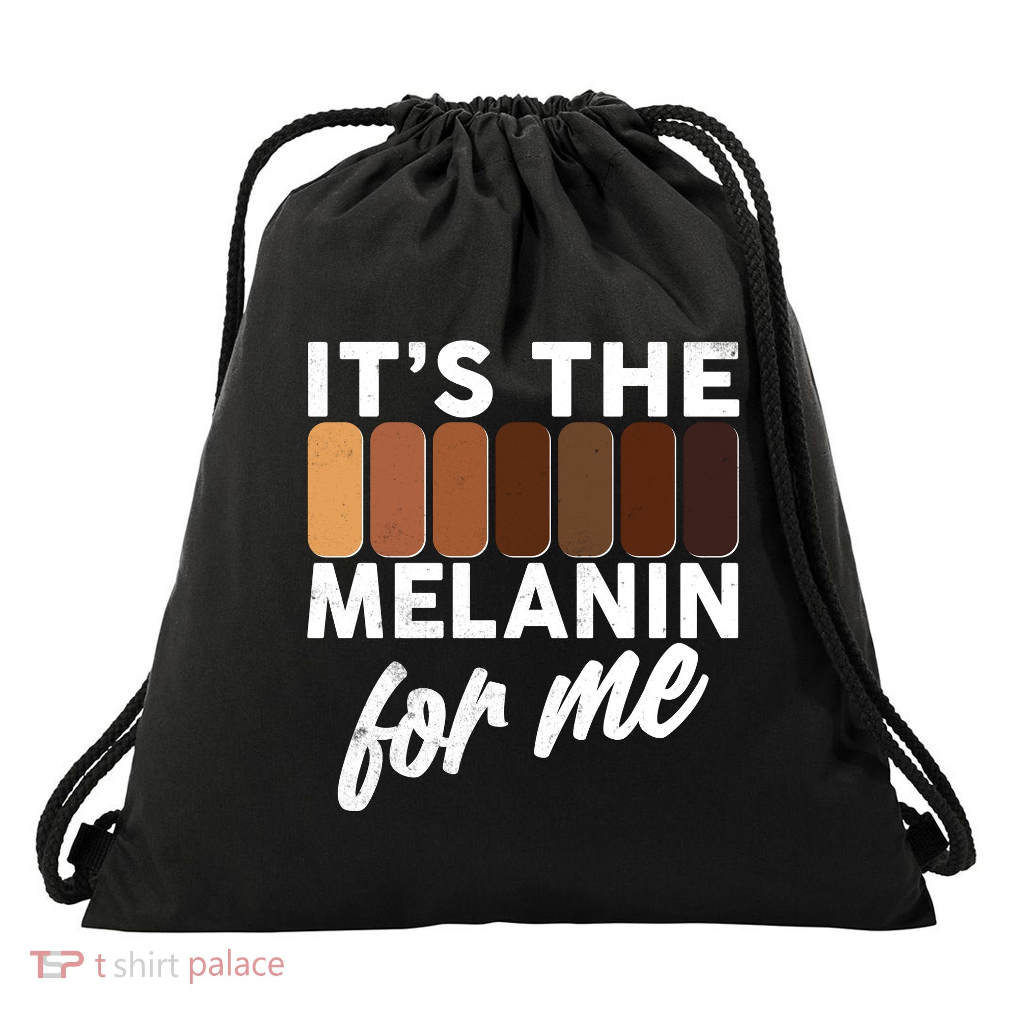 It's The Melanin For Me Skin Tones  Drawstring Bag