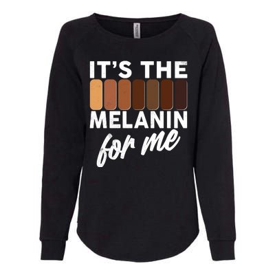 It's The Melanin For Me Skin Tones  Womens California Wash Sweatshirt