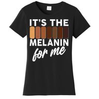 It's The Melanin For Me Skin Tones  Women's T-Shirt