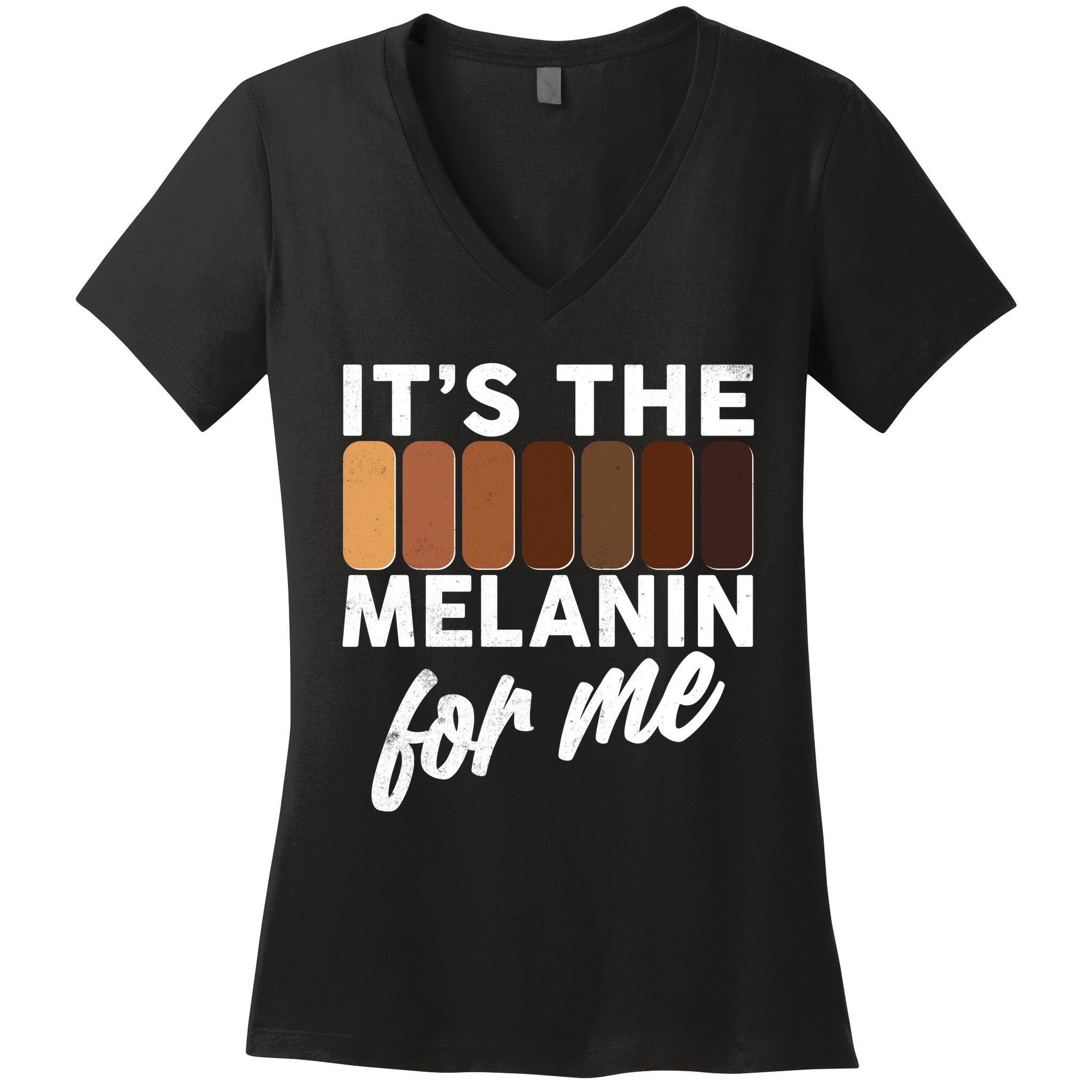 It's The Melanin For Me Skin Tones  Women's V-Neck T-Shirt