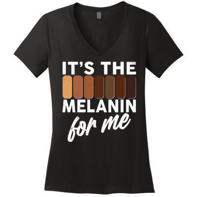 It's The Melanin For Me Skin Tones  Women's V-Neck T-Shirt