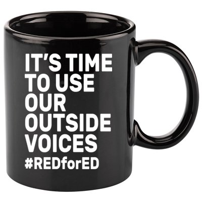 It's Time To Use Our Outside Voice Red For Ed 11oz C Handle Ceramic Mug