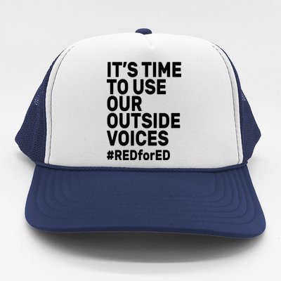 It's Time To Use Our Outside Voice Red For Ed Trucker Hat