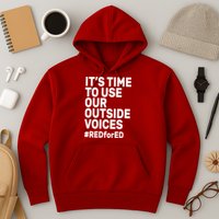 It's Time To Use Our Outside Voice Red For Ed Hoodie