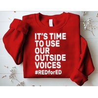 It's Time To Use Our Outside Voice Red For Ed Sweatshirt