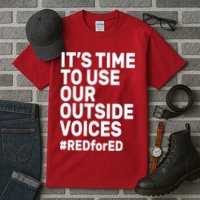 It's Time To Use Our Outside Voice Red For Ed Tall T-Shirt
