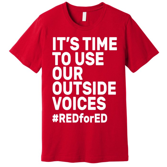 It's Time To Use Our Outside Voice Red For Ed Premium T-Shirt