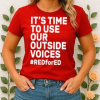 It's Time To Use Our Outside Voice Red For Ed Womens T-Shirt