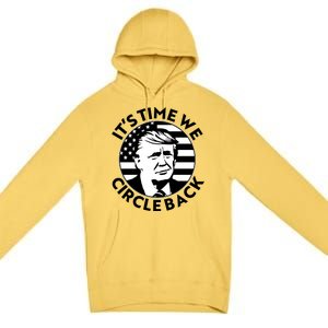 It's Time We Circle Back Trump 2024 Election Premium Pullover Hoodie