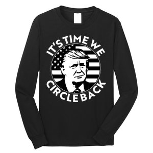 It's Time We Circle Back Trump 2024 Election Long Sleeve Shirt