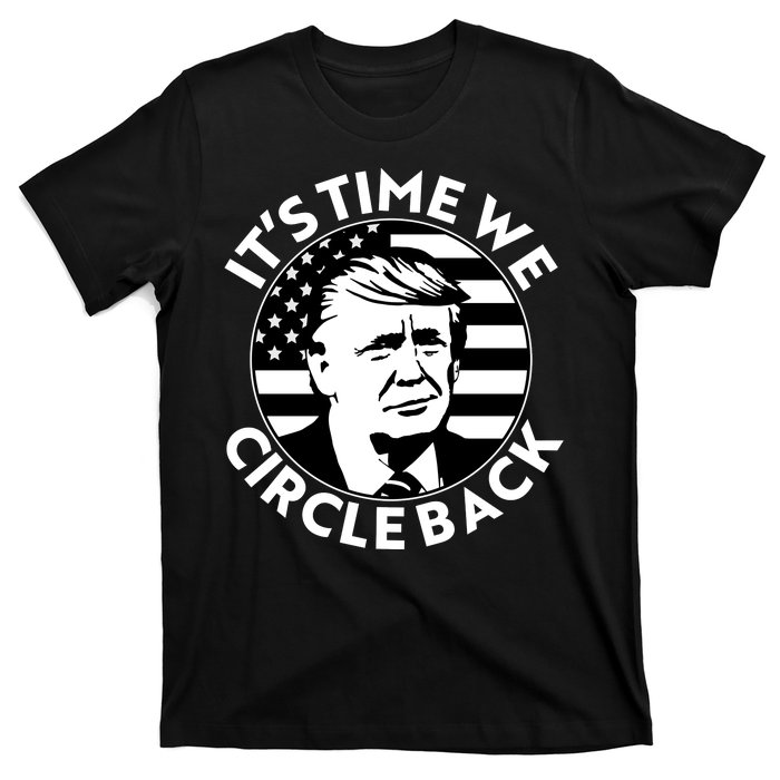 It's Time We Circle Back Trump 2024 Election T-Shirt