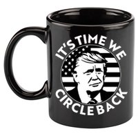 It's Time We Circle Back Trump 2024 Election 11oz C Handle Ceramic Mug