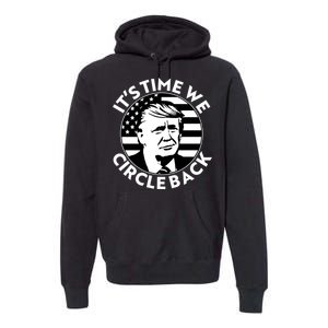 It's Time We Circle Back Trump 2024 Election Premium Hoodie