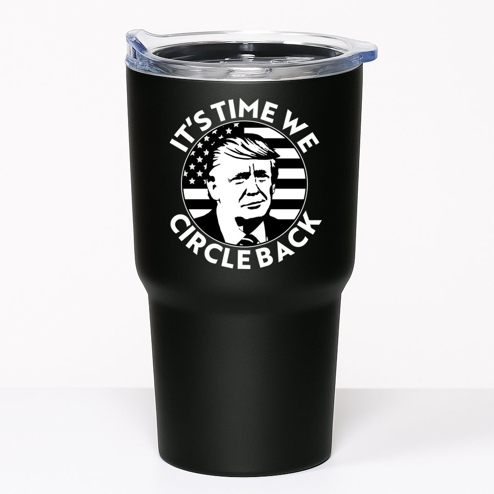 It's Time We Circle Back Trump 2024 Election Tumbler