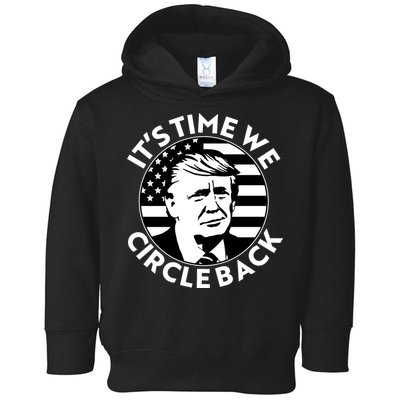 It's Time We Circle Back Trump 2024 Election Toddler Hoodie
