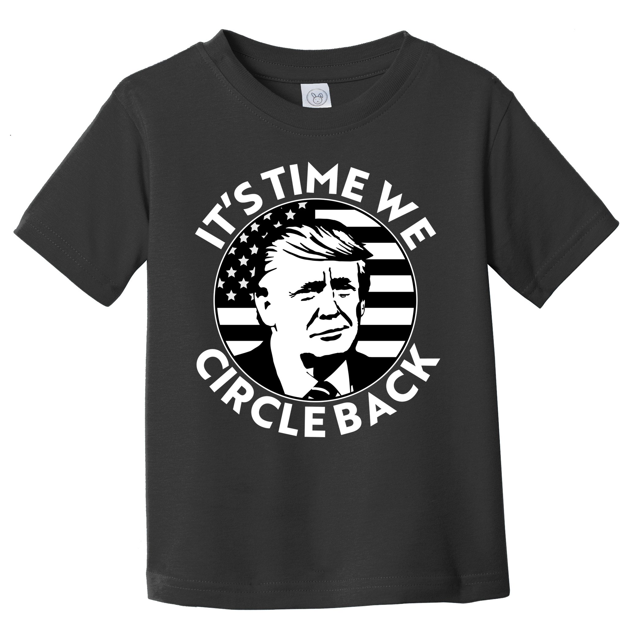 It's Time We Circle Back Trump 2024 Election Toddler T-Shirt