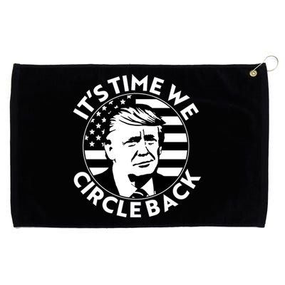 It's Time We Circle Back Trump 2024 Election Grommeted Golf Towel