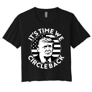 It's Time We Circle Back Trump 2024 Election Women's Crop Top Tee