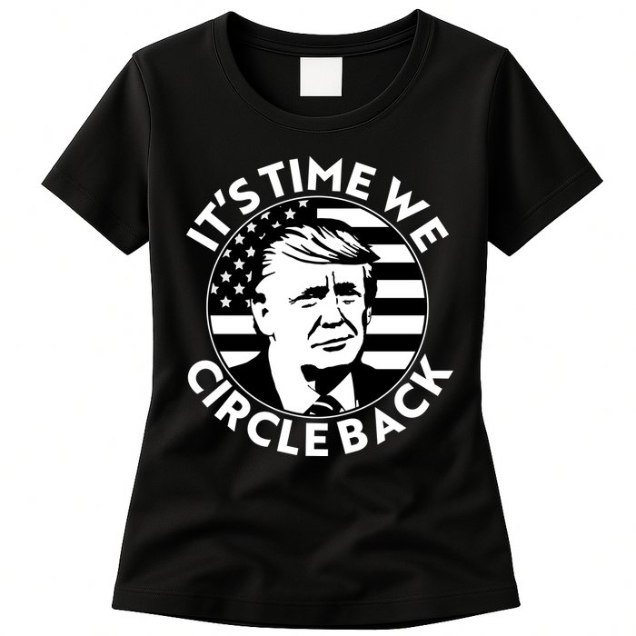 It's Time We Circle Back Trump 2024 Election Womens T-Shirt