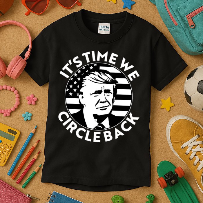 It's Time We Circle Back Trump 2024 Election Kids T-Shirt