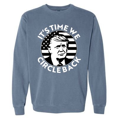 It's Time We Circle Back Trump 2024 Election Garment-Dyed Sweatshirt