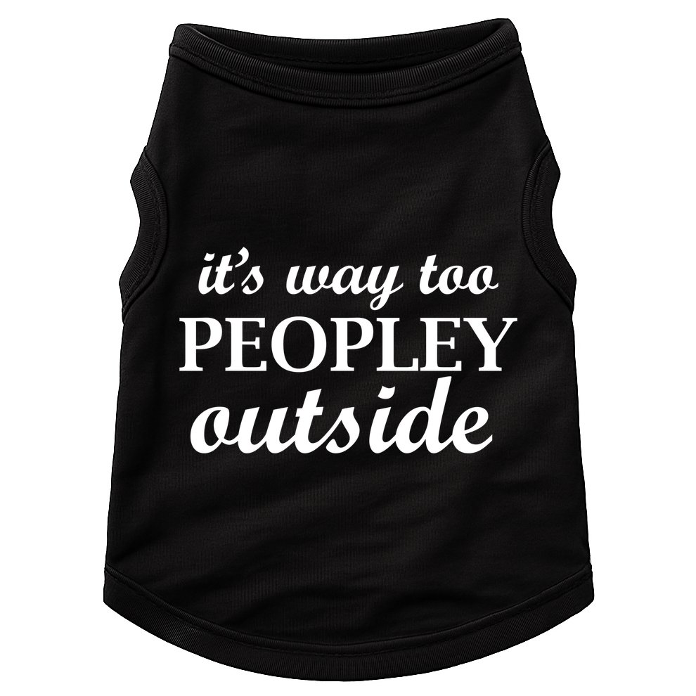 It's Way Too Peopley Outside Doggie Tank