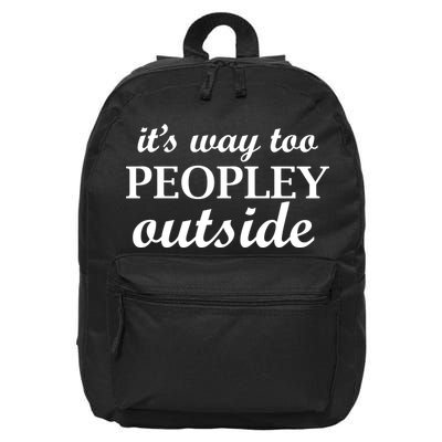 It's Way Too Peopley Outside 16 in Basic Backpack