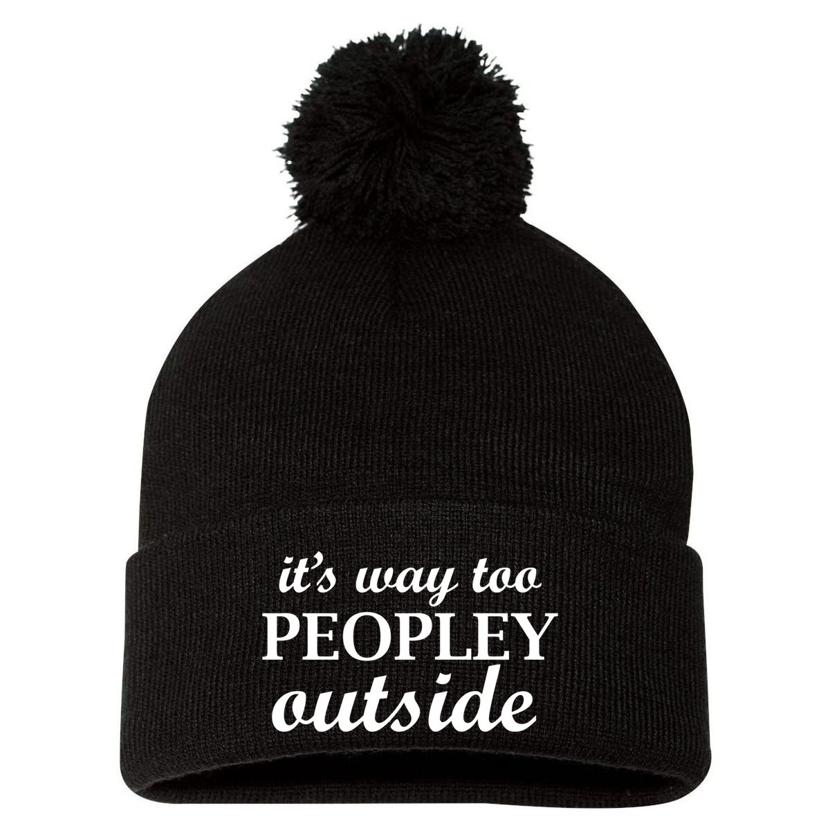 It's Way Too Peopley Outside Pom Pom 12in Knit Beanie