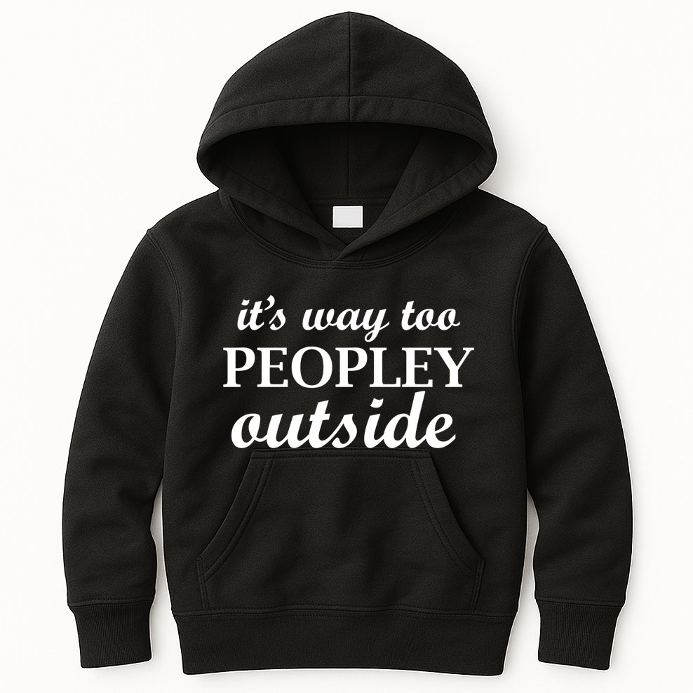 It's Way Too Peopley Outside Kids Hoodie