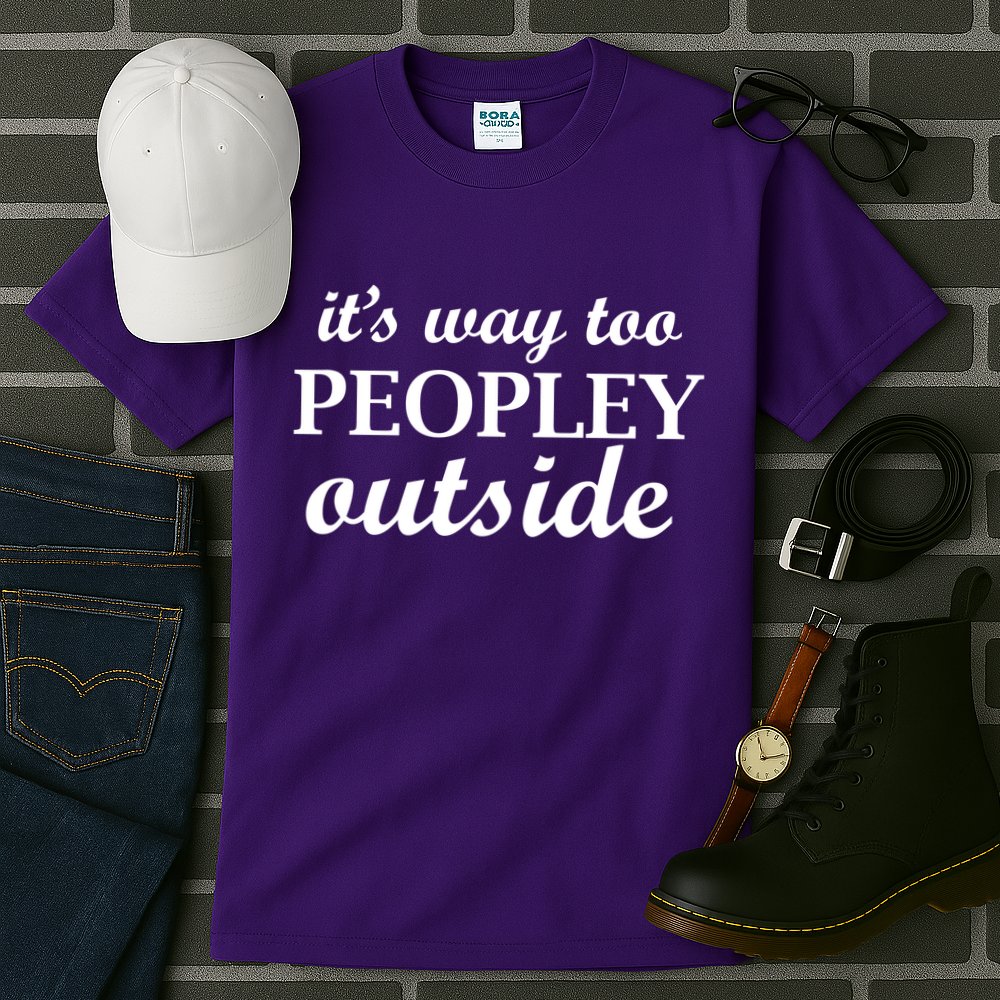 It's Way Too Peopley Outside Tall T-Shirt