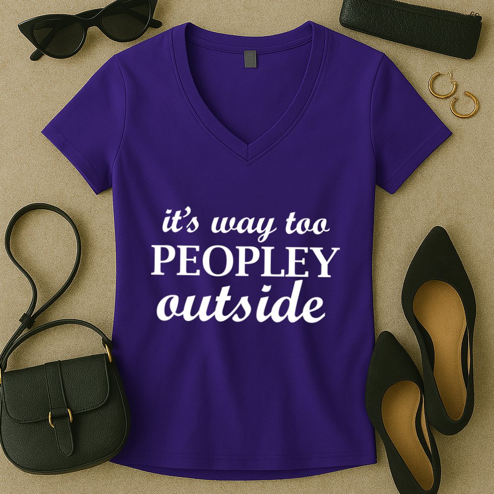 It's Way Too Peopley Outside Women's V-Neck T-Shirt