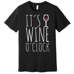 It's Wine O'Clock Premium T-Shirt