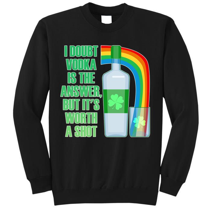 It's Worth a Shot of Vodka Sweatshirt