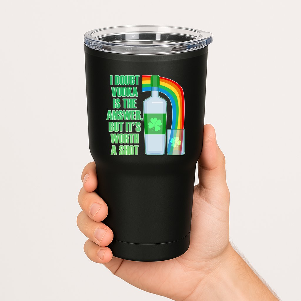 It's Worth a Shot of Vodka Tumbler