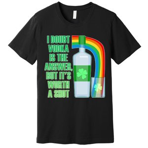 It's Worth a Shot of Vodka Premium T-Shirt