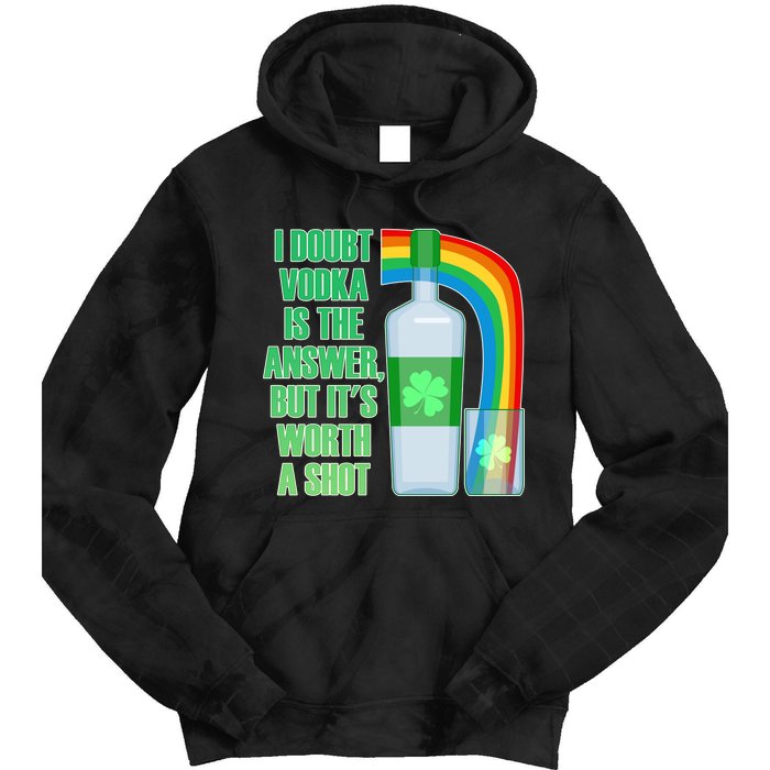 It's Worth a Shot of Vodka Tie Dye Hoodie