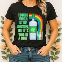 It's Worth a Shot of Vodka Womens T-Shirt