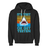 It's Yeet or Get Yeeten Shark Attack Garment-Dyed Fleece Hoodie