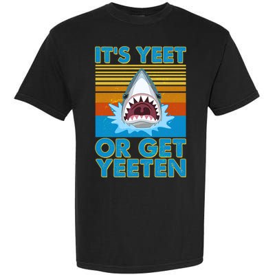 It's Yeet or Get Yeeten Shark Attack Garment-Dyed Heavyweight T-Shirt