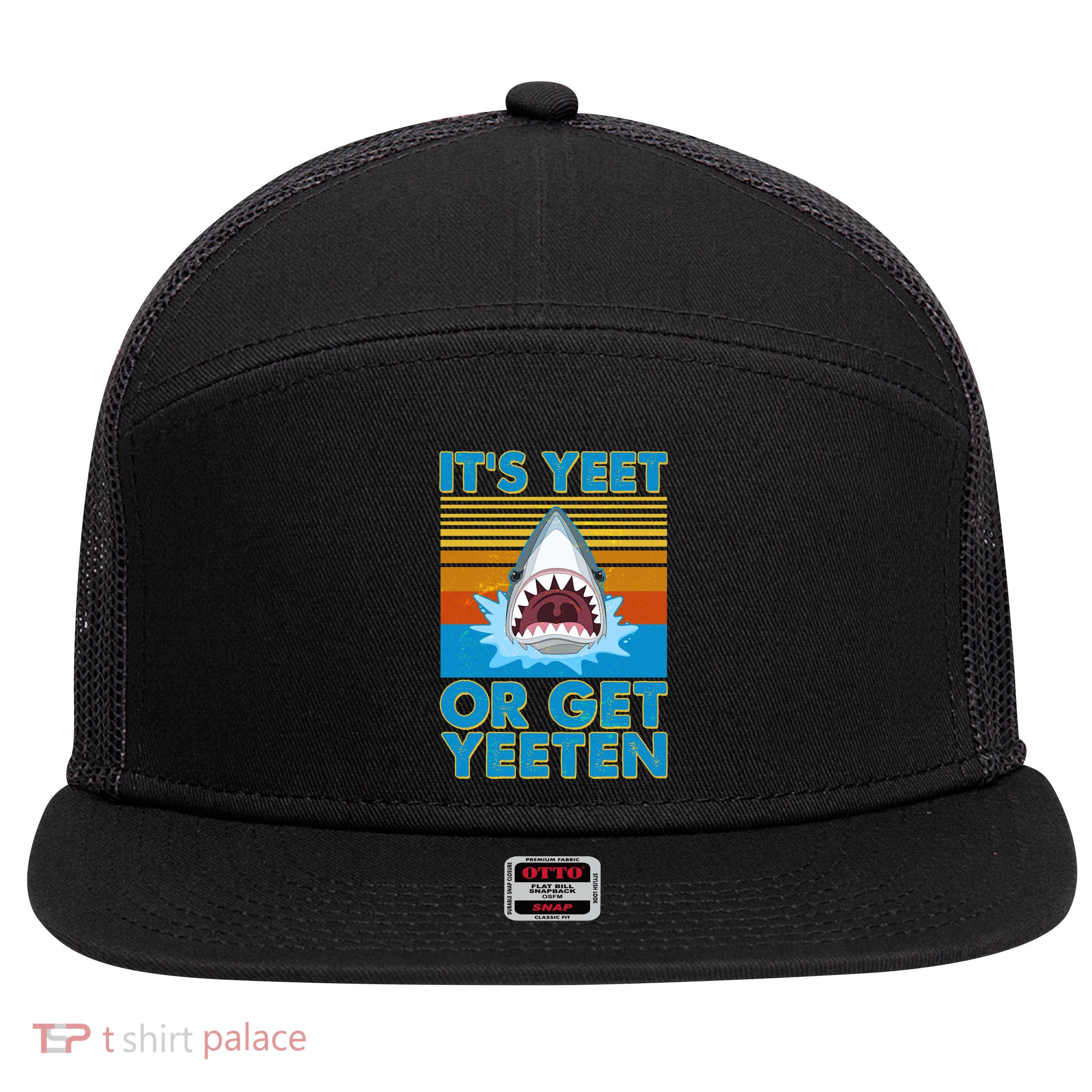 It's Yeet or Get Yeeten Shark Attack 7 Panel Mesh Trucker Snapback Hat