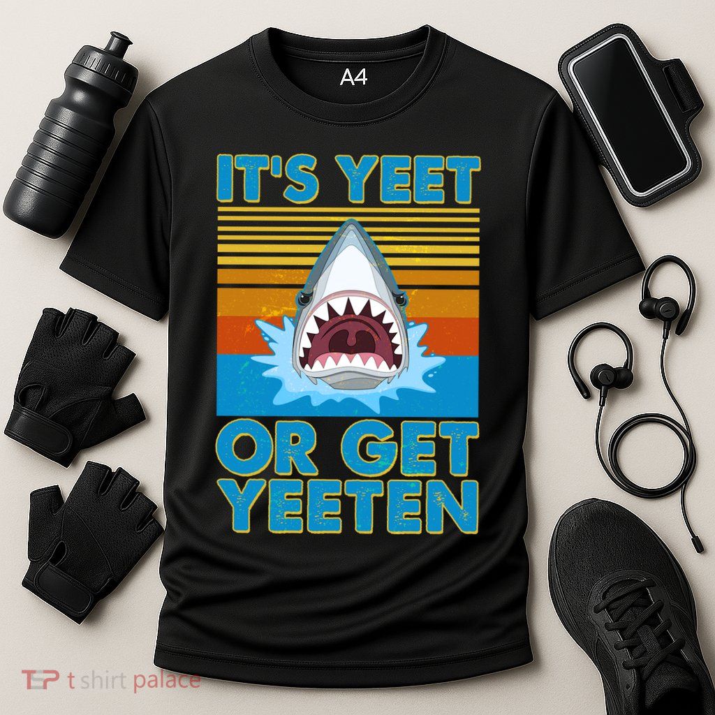 It's Yeet or Get Yeeten Shark Attack Performance Shirt