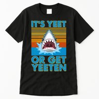 It's Yeet or Get Yeeten Shark Attack Tall T-Shirt