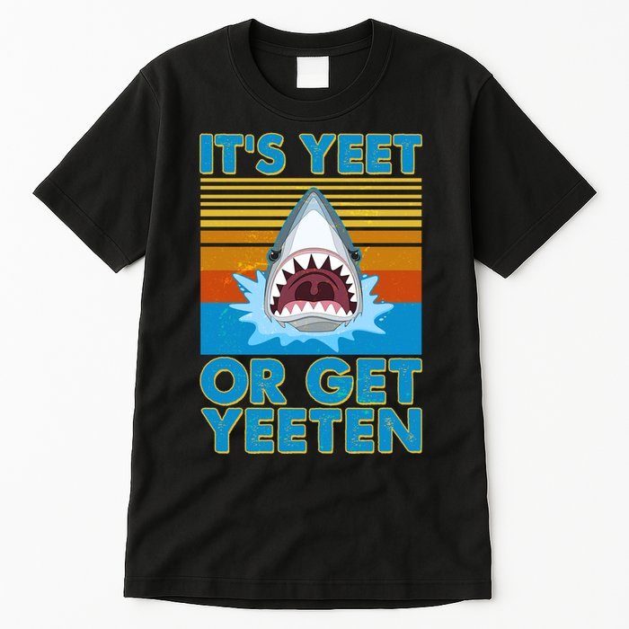 It's Yeet or Get Yeeten Shark Attack Tall T-Shirt