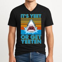 It's Yeet or Get Yeeten Shark Attack V-Neck T-Shirt