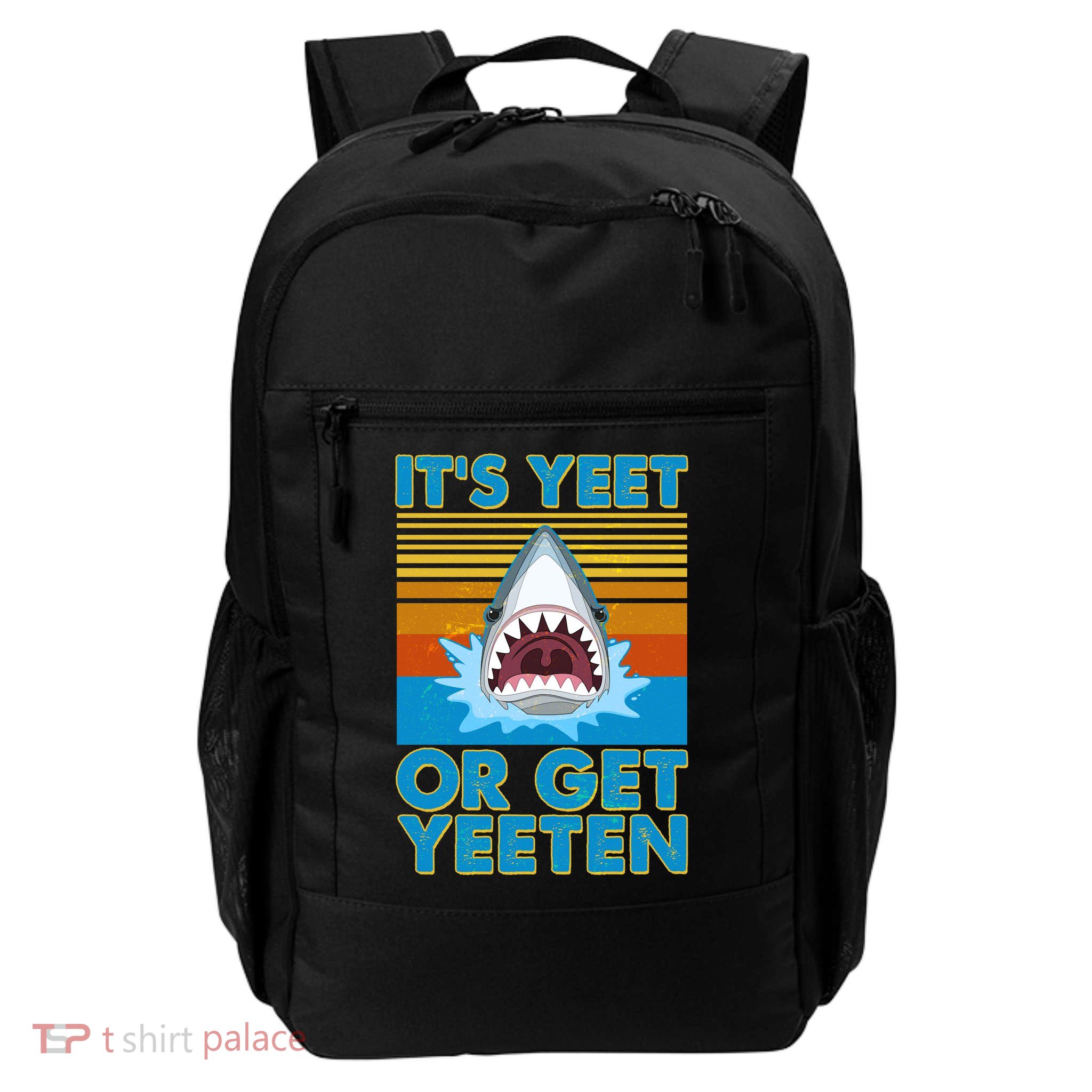 It's Yeet or Get Yeeten Shark Attack Daily Commute Backpack