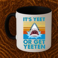 It's Yeet or Get Yeeten Shark Attack Mug